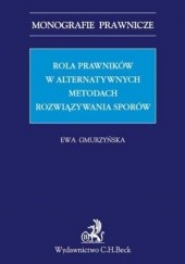 Okładka książki Rola prawników w alternatywnych metodach rozwiązywania sporów Ewa Gmurzyńska