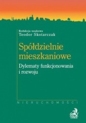 Okładka książki Spółdzielnie mieszkaniowe. Dylematy funkcjonowania i rozwoju Teodor Skotarczak