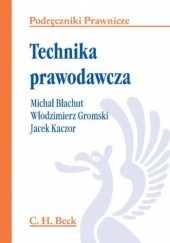Okładka książki Technika prawodawcza Włodzimierz Gromski, Kaczor Jacek, Błachut Michał