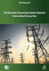 Okładka książki The Electricity Transmission System Operator Understanding EU Energy Policy Filip Grzegorczyk
