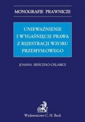 Okładka książki Unieważnienie i wygaśnięcie prawa z rejestracji wzoru przemysłowego Joanna Sieńczyło-Chlabicz