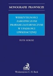 Okładka książki Wierzytelności zabezpieczone prawami zastawniczymi w upadłości Piotr Horosz