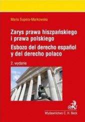 Okładka książki Zarys prawa hiszpańskiego i prawa polskiego. Esbozo del derecho espanol y del derecho polaco Maria Supera-Markowska