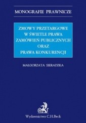 Okładka książki Zmowy przetargowe w świetle zamówień publicznych oraz prawa konkurencji Małgorzata Sieradzka