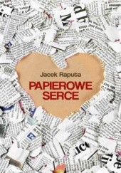 Okładka książki Papierowe serce Raputa Jacek