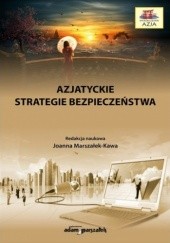 Okładka książki Azjatyckie strategie bezpieczeństwa Joanna Marszałek-Kawa
