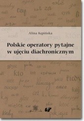 Okładka książki Polskie operatory pytajne w ujęciu diachronicznym Kępińska Alina