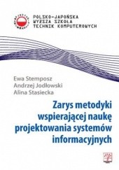 Okładka książki Zarys metodyki wspierającej naukę projektowania systemów informacyjnych Andrzej Jodłowski, Alina Stasiecka, Ewa Stemposz