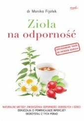Okładka książki Zioła na odporność. Naturalne metody zwiększenia odporności dorosłych i dzieci Monika Fijołek