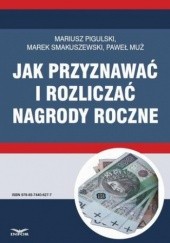 Okładka książki Jak przyznawać i rozliczać nagrody roczne Smakuszewski Marek, Pigulski Mariusz, Muż Paweł
