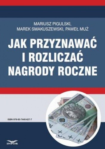 Okładka książki Jak przyznawać i rozliczać nagrody roczne Smakuszewski Marek, Pigulski Mariusz, Muż Paweł