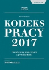 Okładka książki Kodeks pracy 2017 Praktyczny komentarz z przykładami Pl Infor