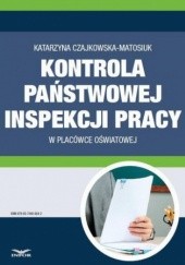 Okładka książki Kontrola Państwowej Inspekcji Pracy w placówce oświatowej Katarzyna Czajkowska-Matosiuk