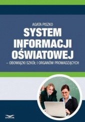 Okładka książki System informacji Oswiatowej - obowiązki szkół i organów prowadzących Agata Piszko