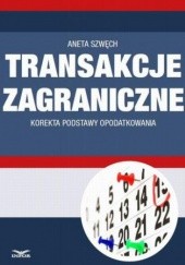 Okładka książki Transakcje zagraniczne - korekta podstawy opodatkowania Szwęch Aneta