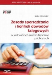 Okładka książki Zasady sporządzania i kontroli dowodów księgowych w jednostkach sektora finansów publicznych Motowilczuk Izabela