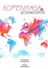 Okładka książki Kopenhaga. Przewodnik Michał Głombiowski, Magdalena Nowakowska