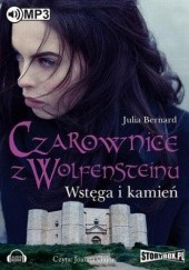 Okładka książki Czarownice z Wolfensteinu Tom 2 Wstęga i kamień Julia Bernard