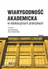 Okładka książki Wiarygodność akademicka w edukacyjnych praktykach Jacek Piekarski, Danuta Urbaniak-Zając