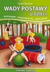 Okładka książki Wady postawy u dzieci. Rozpoznanie, charakterystyka, profilaktyka Tajchman Leszek