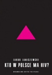 Okładka książki Kto w Polsce ma HIV Jakub Janiszewski
