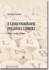 Okładka książki Z leksykografii polskiej i obcej. Szkice, uwagi, polemiki Jan Wawrzyńczyk