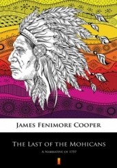 Okładka książki The Last of the Mohicans. A Narrative of 1757 Fenimore Cooper James