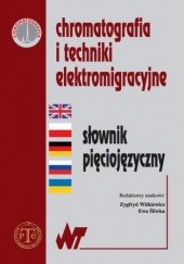 Okładka książki Chromatografia i techniki elektromigracyjne Ewa Śliwka, Zygfryd Witkiewicz