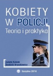 Okładka książki Kobiety w Policji. Teoria i praktyka Hryszkiewicz Dominik, Kubiak Judyta