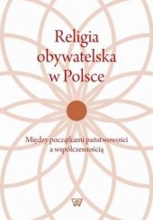 Okładka książki Religia obywatelska w Polsce Janusz Węgrzecki