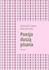 Okładka książki Poezja duszą pisana Mieczkowska Agnieszka