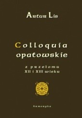 Okładka książki Colloquia opatowskie z przełomu XII i XIII wieku Artur Lis