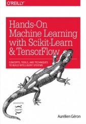 Okładka książki Hands-On Machine Learning with Scikit-Learn and TensorFlow. Concepts, Tools, and Techniques to Build Intelligent Systems GĂŠron AurĂŠlien