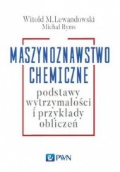 Okładka książki Maszynoznawstwo chemiczne. Podstawy wytrzymałości i przykłady obliczeń Witold M. Lewandowski, Michał Ryms