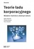 Okładka książki Teorie ładu korporacyjnego. Władanie i kontrola z złożonym świecie Agata Adamska,&nbsp;Mesjasz Czesław,&nbsp;Piotr Urbanek