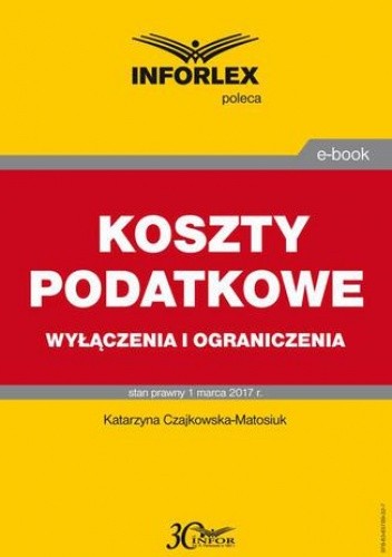 Okładka książki KOSZTY PODATKOWE wyłączenia i ograniczenia Katarzyna Czajkowska-Matosiuk