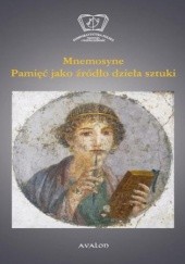 Okładka książki Mnemosyne. Pamięć jako źródło dzieła sztuki Maria Cieśla-Korytowska, Jakub Czernik