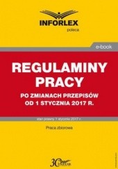 Okładka książki REGULAMINY PRACY po zmianach przepisów od 1 stycznia 2017 r Pl Infor