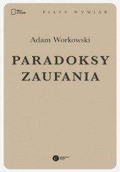 Okładka książki Paradoksy zaufania Adam Workowski