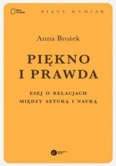 Okładka książki Piękno i prawda. Esej o relacjach między sztuką i nauką Anna Brożek