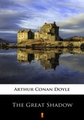Okładka książki The Great Shadow Arthur Conan Doyle