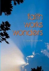 Okładka książki Faith works wonders Ireneusz Łukanowski