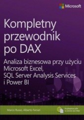 Kompletny przewodnik po DAX. Analiza biznesowa przy użyciu Microsoft Excel, SQL Server Analysis Services i Power BI