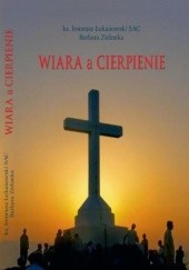 Okładka książki Wiara a cierpienie Zielonka Barbara, Ireneusz Łukanowski
