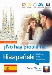 Okładka książki Hiszpański No hay problema! Mobilny kurs językowy (poziom zaawansowany B2-C1) Barbara Stawicka-Pirecka