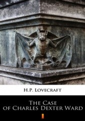 Okładka książki The Case of Charles Dexter Ward H.P. Lovecraft