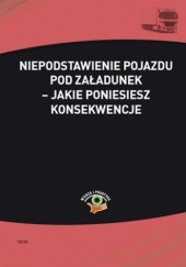 Okładka książki Niepodstawienie pojazdu pod załadunek - jakie poniesiesz konsekwencje Młotek Cezary