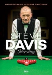 Okładka książki Steve Davis. Interesting. Autobiografia legendy snookera Steve Davis, Hardy Lance