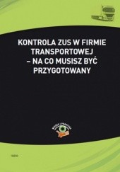 Okładka książki Kontrola ZUS w firmie transportowej - na co musisz być przygotowany Skonieczna Małgorzata