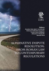 Okładka książki Alternative Dispute Resolution: From Roman Law to Contemporary Regulations Zbiorowy